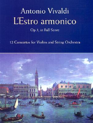 L'Estro Armonico, Op. 3, in Full Score: 12 Concertos for 1, 2 and 4 Violins