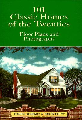 101 Classic Homes of the Twenties: Floor Plans and Photographs