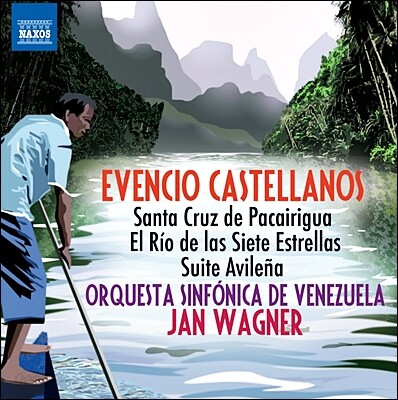 Jan Wagner 카스테야노스: 산타 크루스 데 파카이리구아, 아빌레냐 모음곡 외 (Evencio Castellanos: Santa Cruz de Pacairigua, Suite Avilena)