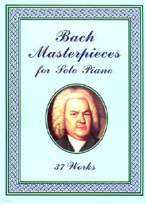 Bach Masterpieces for Solo Piano: 37 Works