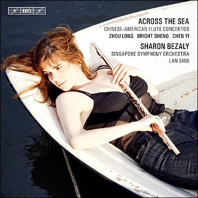 Sharon Bezaly 바다를 건너서 - 재미 중국 작곡가들의 플루트 협주곡집 (Across the Sea: Chinese-American Flute Concertos) 샤론 베잘리