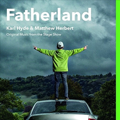 Karl Hyde & Matthew Herbert - Fatherland (ŵ ) (Original Music From The Stage Show)(CD)