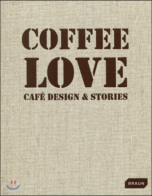 Coffee Love: Caf? Design & Stories