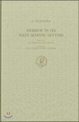 Hebrew in Its West Semitic Setting. a Comparative Survey of Non-Masoretic Hebrew Dialects and Traditions. Part 1. a Comparative Lexicon: Volume 2 Sect