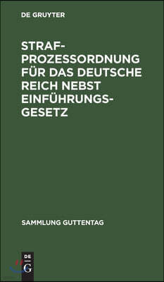 Strafprozeßordnung Für Das Deutsche Reich Nebst Einführungsgesetz: Text-Ausgabe Mit Sachregister