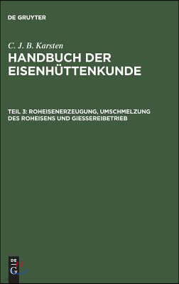 Handbuch der Eisenhüttenkunde, Teil 3, Roheisenerzeugung, Umschmelzung des Roheisens und Giessereibetrieb