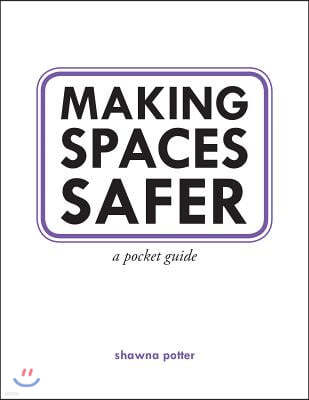 Making Spaces Safer: A Pocket Guide