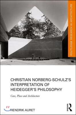 Christian Norberg-Schulzs Interpretation of Heideggers Philosophy