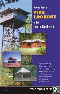 How to Rent a Fire Lookout in the Pacific Northwest
