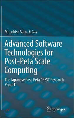 Advanced Software Technologies for Post-Peta Scale Computing: The Japanese Post-Peta Crest Research Project