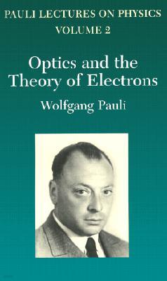 Optics and the Theory of Electrons: Volume 2 of Pauli Lectures on Physicsvolume 2