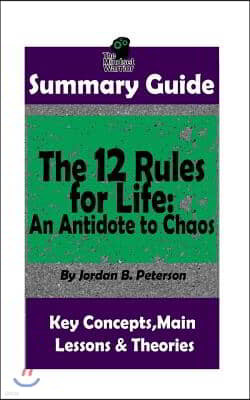 Summary: The 12 Rules for Life: An Antidote to Chaos: by Jordan B. Peterson Th