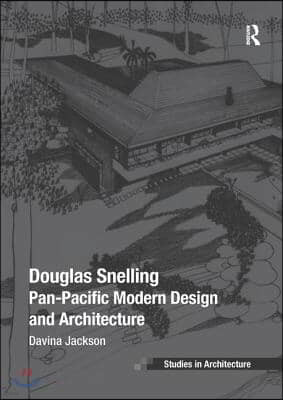 Douglas Snelling: Pan-Pacific Modern Design and Architecture