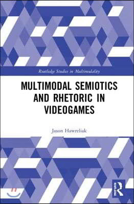 Multimodal Semiotics and Rhetoric in Videogames