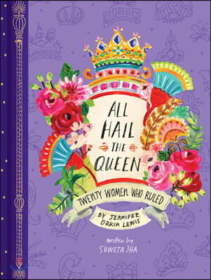All Hail the Queen: Twenty Women Who Ruled