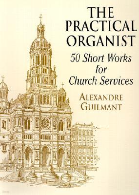 The Practical Organist: 50 Short Works for Church Services