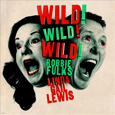 Robbie Fulks & Linda Gail Lewis — Wild! Wild! Wild! 앨범 커버