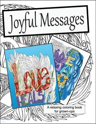 Joyful Messages: A Coloring Book for Grown-ups