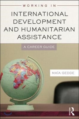 Working in International Development and Humanitarian Assistance: A Career Guide