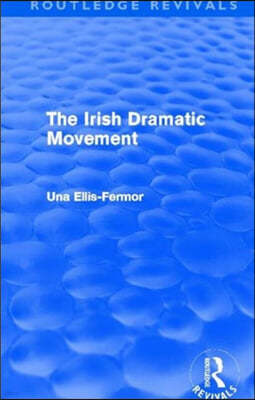 Irish Dramatic Movement (Routledge Revivals)