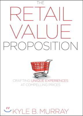 The Retail Value Proposition: Crafting Unique Experiences at Compelling Prices