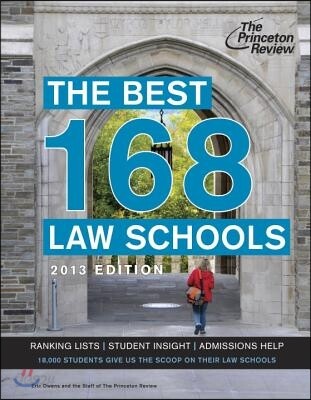 The Best 168 Law Schools, 2013 Edition