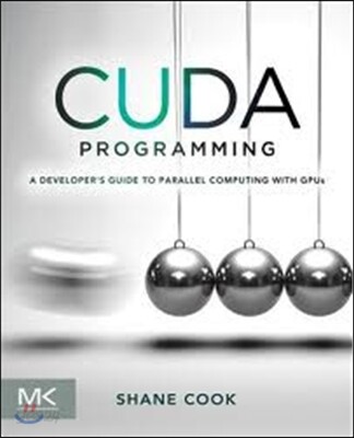 Cuda Programming: A Developer's Guide to Parallel Computing with Gpus ...