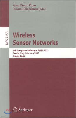 Wireless Sensor Networks: 9th European Conference, EWSN 2012, Trento, Italy, February 15-17, 2012, Proceedings