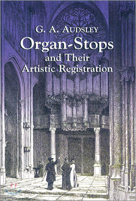 Organ-Stops and Their Artistic Registration