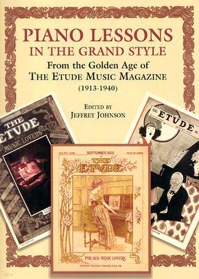 Piano Lessons in the Grand Style: From Golden Age of the Etude Music Magazine (1913-1940)