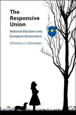 The Responsive Union: National Elections and European Governance