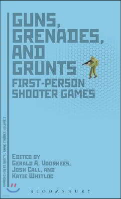 Guns, Grenades, and Grunts: First-Person Shooter Games