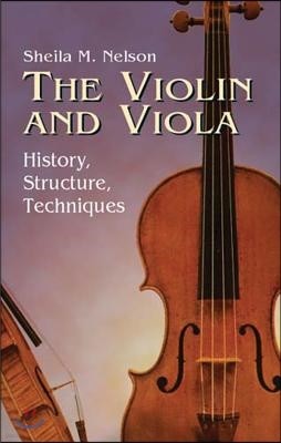 The Violin and Viola: History, Structure, Techniques