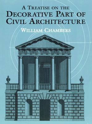 A Treatise on the Decorative Part of Civil Architecture