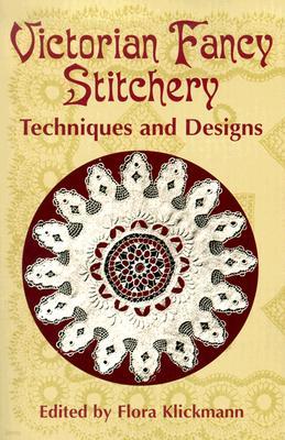 Victorian Fancy Stitchery: Techniques & Designs