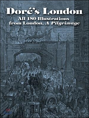 Dore's London: All 180 Illustrations from London, a Pilgrimage