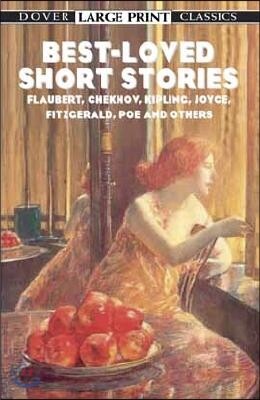 Best-Loved Short Stories: Flaubert, Chekhov, Kipling, Joyce, Fitzgerald, Poe and Others