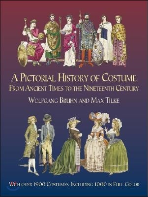 A Pictorial History of Costume from Ancient Times to the Nineteenth Century: With Over 1900 Costumes, Including 1000 in Full Color