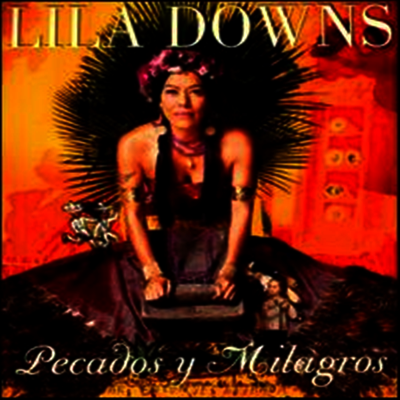 Lila Downs - Pecados Y Milagros
