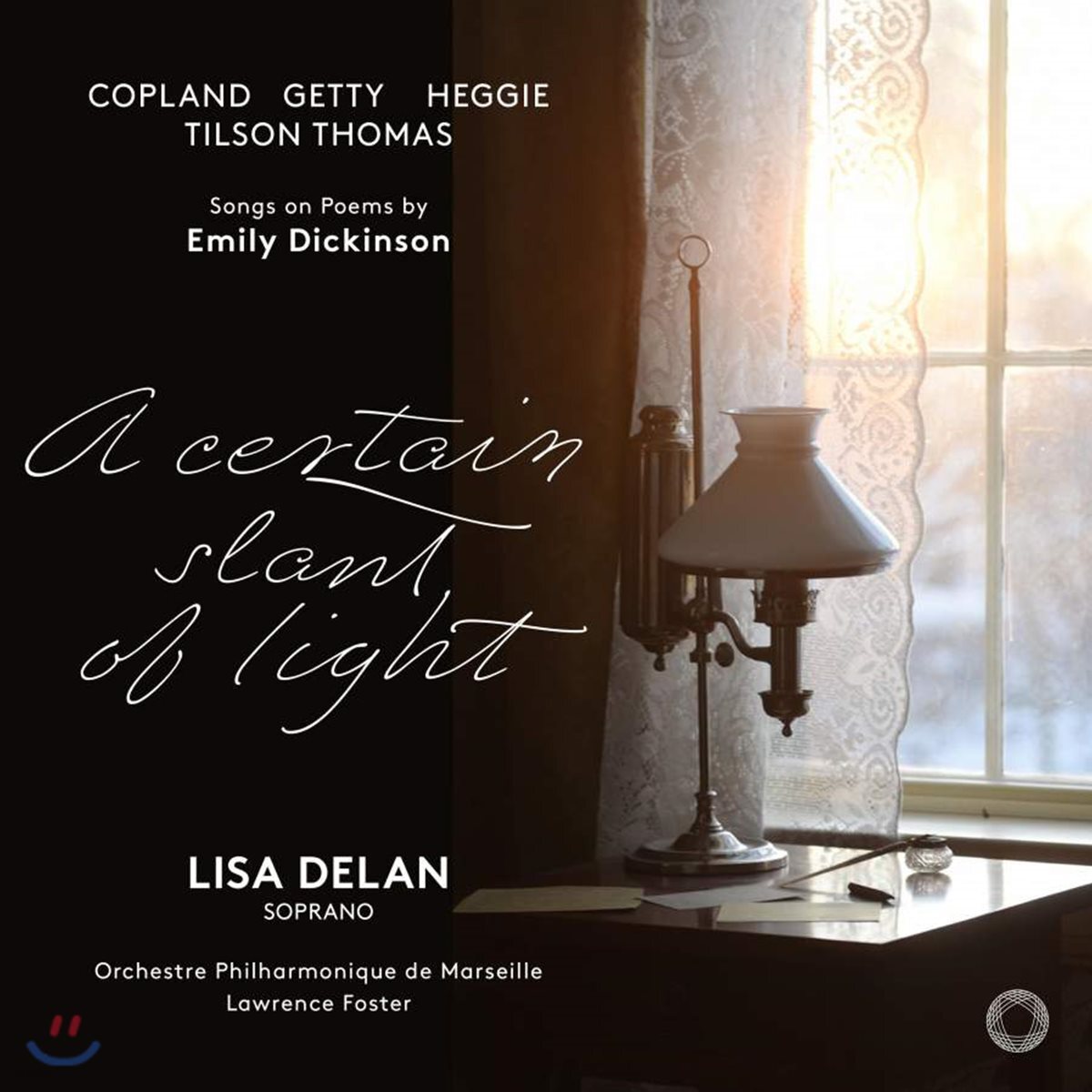 Lisa Delan / Lawrence Foster 한줄기 빛 - 에밀리 디킨슨 시로 부르는 가곡집 (A Certain Slant of Light - Songs on Poems by Emily Dickinson)