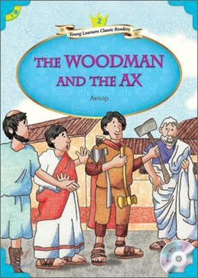 Young Learners Classic Readers Level 2-9 The Woodman and the Ax (Book & CD)