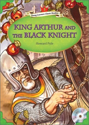 Young Learners Classic Readers Level 5-5 King Arthur and the Black Knight (Book & CD)