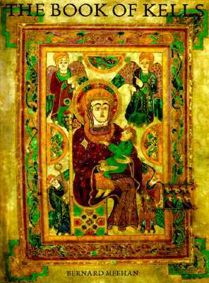 The Book of Kells: An Illustrated Introduction to the Manuscript in Trinity College, Dublin