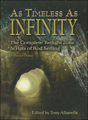 As Timeless as Infinity, Volume 9: The Complete Twilight Zone Scripts of Rod Serling