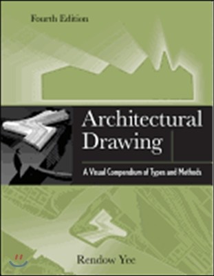 Architectural Drawing: A Visual Compendium of Types and Methods