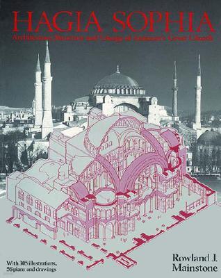 Hagia Sophia: Architecture, Structure and Liturgy of Justinian's Great Church