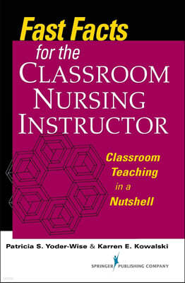 Fast Facts for the Classroom Nursing Instructor: Classroom Teaching in a Nutshell