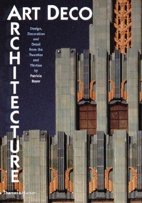 Art Deco Architecture: Design, Decoration and Detail from the Twenties and Thirties