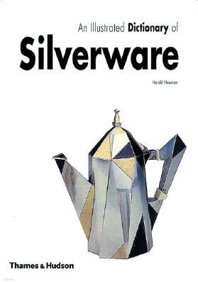 An Illustrated Dictionary of Silverware: 2373 Entries Relating to British and North American Wares,