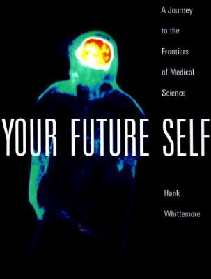 Your Future Self: A Journey to the Frontiers of Molecular Medicine
